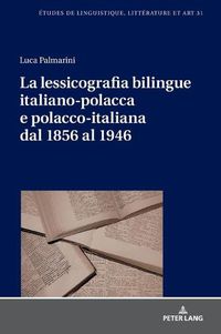 Cover image for La Lessicografia Bilingue Italiano-Polacca E Polacco-Italiana Dal 1856 Al 1946