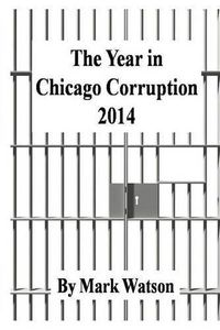 Cover image for The Year in Chicago Corruption 2014