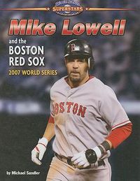 Cover image for Mike Lowell and the Boston Red Sox: 2007 World Series