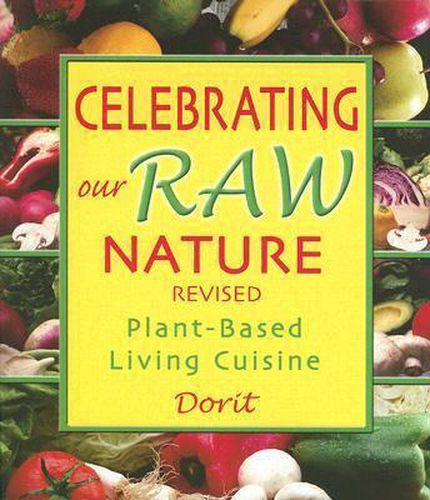 Cover image for Celebrating Our Raw Nature: Plant-based Living Cuisine