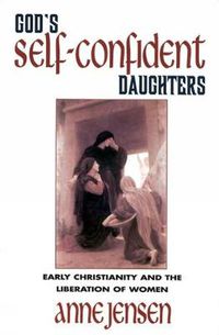 Cover image for God's Self-Confident Daughters: Early Christianity and the Liberation of Women