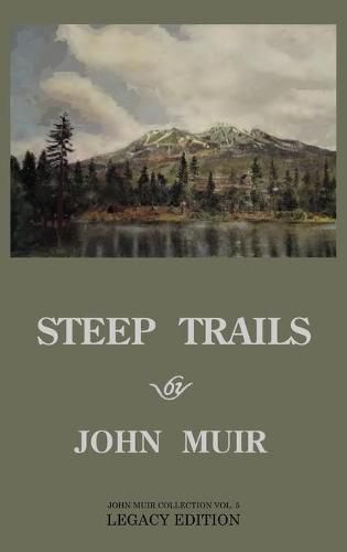 Cover image for Steep Trails - Legacy Edition: Explorations Of Washington, Oregon, Nevada, And Utah In The Rockies And Pacific Northwest Cascades