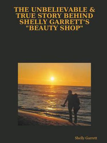 Cover image for THE Unbelievable & True Story Behind Shelly Garrett's "Beauty Shop"