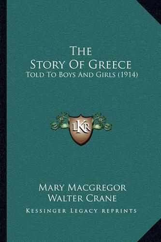 Cover image for The Story of Greece: Told to Boys and Girls (1914)