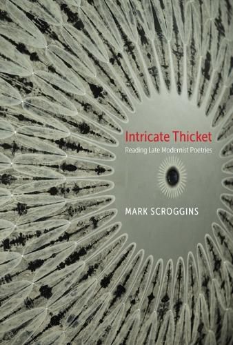 Intricate Thicket: Reading Late Modernist Poet