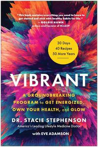 Cover image for Vibrant: A Groundbreaking Program to Get Energized, Own Your Health, and Glow