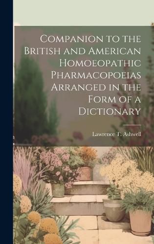 Cover image for Companion to the British and American Homoeopathic Pharmacopoeias Arranged in the Form of a Dictionary