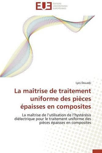 Cover image for La Ma trise de Traitement Uniforme Des Pi ces  paisses En Composites