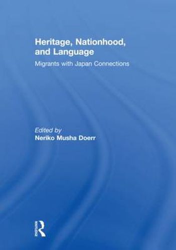 Cover image for Heritage, Nationhood, and Language: Migrants with Connections to Japan