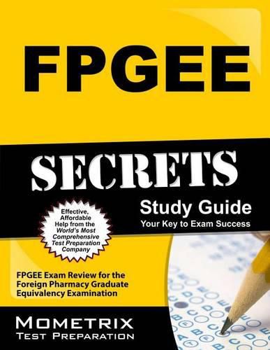 Cover image for FPGEE Secrets: FPGEE Exam Review for the Foreign Pharmacy Graduate Equivalency Examination
