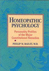 Cover image for Homeopathic Psychology: Personalities of the Major Constitutional Remedies
