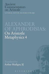 Cover image for Alexander of Aphrodisias: On Aristotle Metaphysics 4