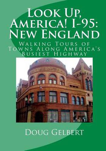 Cover image for Look Up, America! I-95: New England: Walking Tours of Towns Along America's Busiest Highway