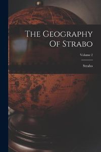 Cover image for The Geography Of Strabo; Volume 2