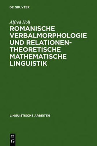 Cover image for Romanische Verbalmorphologie und relationentheoretische mathematische Linguistik