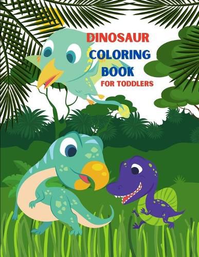 Cover image for Dinosaur Coloring Book for Toddlers: My First Big Book of Dinosaurs. Great Gift for Toddlers.