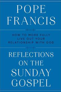 Cover image for Reflections on the Sunday Gospel: How to More Fully Live Out Your Relationship with God