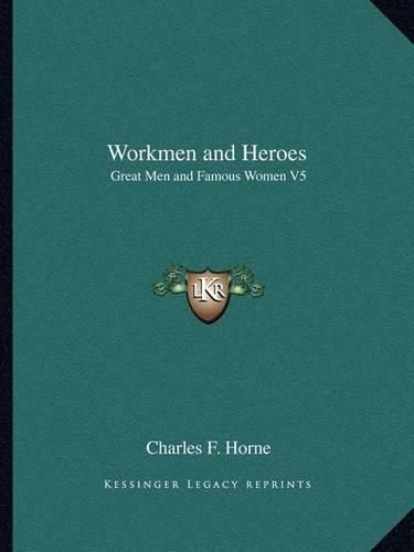 Workmen and Heroes: Great Men and Famous Women V5