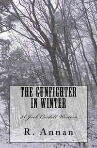 Cover image for The Gunfighter in Winter: A Jack Cordell Western