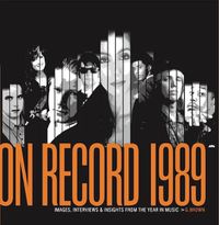 Cover image for On Record: Vol. 11 1989: Images, Interviews & Insights From the Year in Music