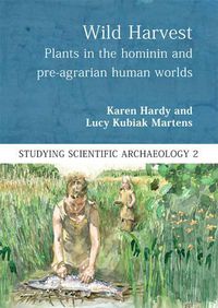 Cover image for Wild Harvest: Plants in the Hominin and Pre-Agrarian Human Worlds