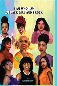 Cover image for I Am Who I Am, A Black Girl and I Rock