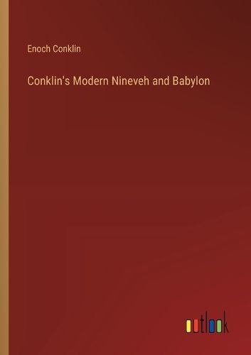 Conklin's Modern Nineveh and Babylon