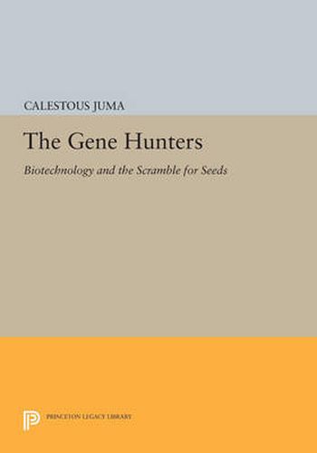 Cover image for The Gene Hunters: Biotechnology and the Scramble for Seeds