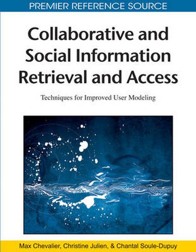 Cover image for Collaborative and Social Information Retrieval and Access: Techniques for Improved User Modeling