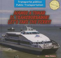 Cover image for !Vamos a Tomar El Transbordador! / Let's Take the Ferry!