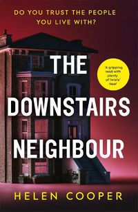 Cover image for The Downstairs Neighbour: A twisty, unexpected and addictive suspense - you won't want to put it down!