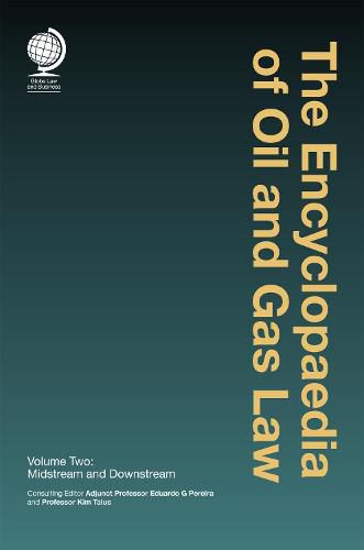 Cover image for The Encyclopaedia of Oil and Gas Law: Volume Two: Midstream and Downstream