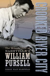 Cover image for Crooked River City: The Musical Life of Nashville's William Pursell