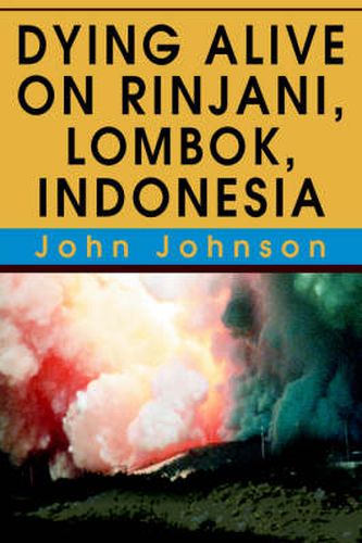 Cover image for Dying Alive on Rinjani, Lombok, Indonesia