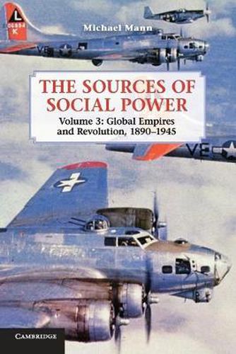 The Sources of Social Power: Volume 3, Global Empires and Revolution, 1890-1945