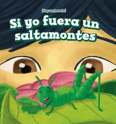 Cover image for Si Yo Fuera Un Saltamontes (If I Were a Grasshopper)