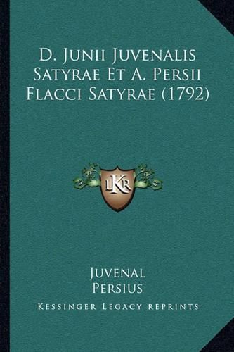 Cover image for D. Junii Juvenalis Satyrae Et A. Persii Flacci Satyrae (1792)