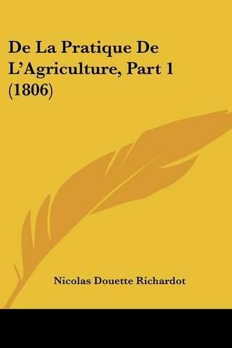 Cover image for de La Pratique de L'Agriculture, Part 1 (1806)