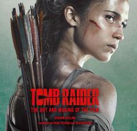 Cover image for Tomb Raider: The Art and Making of the Film