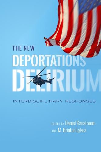 Cover image for The New Deportations Delirium: Interdisciplinary Responses