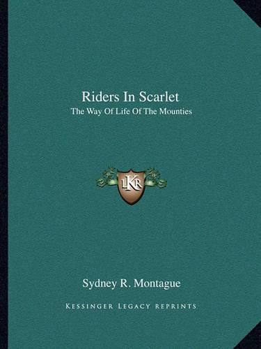 Cover image for Riders in Scarlet: The Way of Life of the Mounties