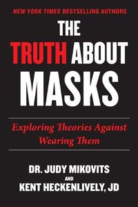 Cover image for The Truth About Masks: Exploring Theories Against Wearing Them