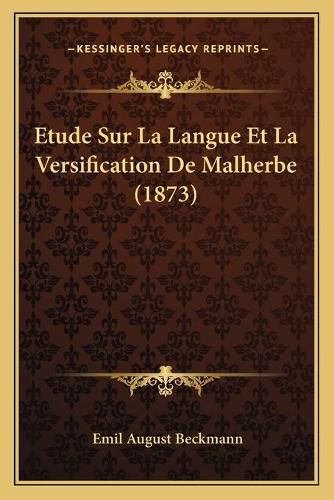 Cover image for Etude Sur La Langue Et La Versification de Malherbe (1873)