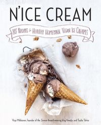 Cover image for N'ice Cream: 80+ Recipes for Healthy, Homemade Vegan Ice Creams