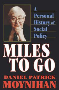 Cover image for Miles to Go: A Personal History of Social Policy