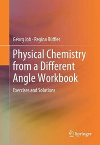 Cover image for Physical Chemistry from a Different Angle Workbook: Exercises and Solutions