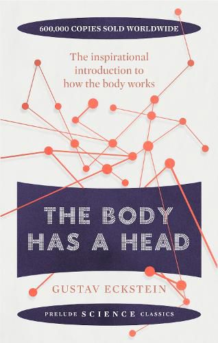 Cover image for The Body Has a Head: The Inspirational Introduction to How the Body Works