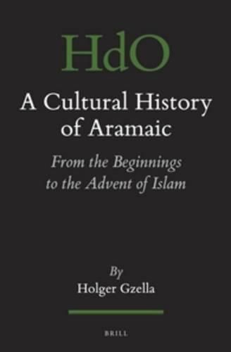 Cover image for A Cultural History of Aramaic: From the Beginnings to the Advent of Islam