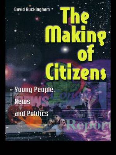 Cover image for The Making of Citizens: Young People, News and Politics