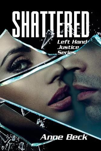 Cover image for Shattered: Left Hand Justice Series